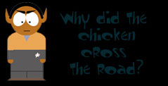 Why did the chicken cross the road